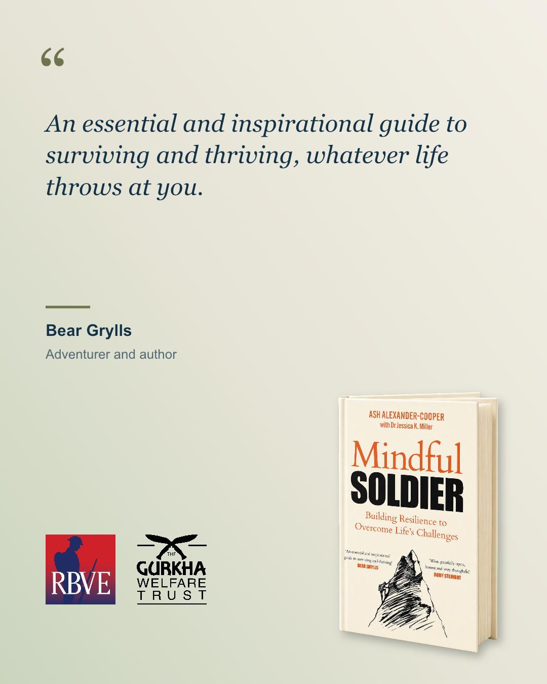 Bear Grylls endorsement of Mindful Soldier: An essential and inspirational guide to surviving and thriving, whatever life throws at you.